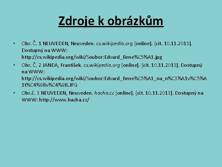 Zdroje k obrázkům • • • Obr. Č. 1 NEUVEDEN, Neuveden. cs. wikipedia. org