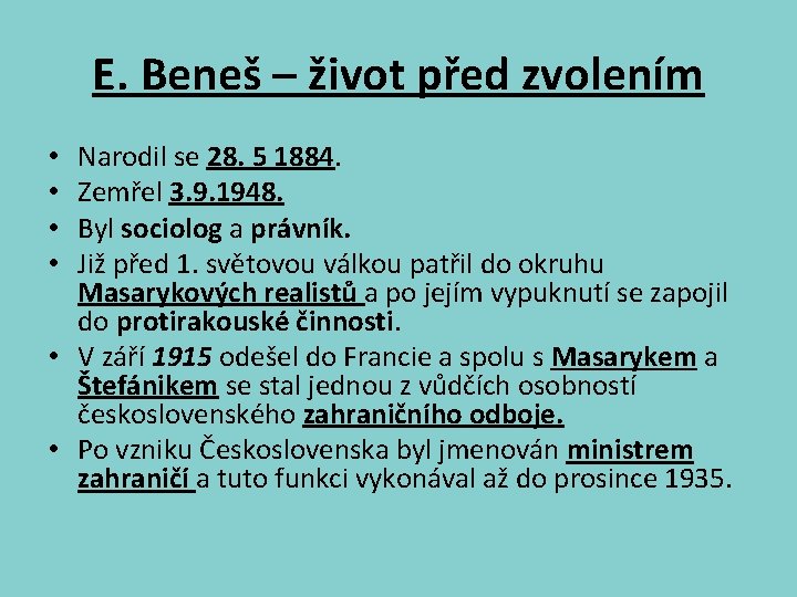 E. Beneš – život před zvolením Narodil se 28. 5 1884. Zemřel 3. 9.