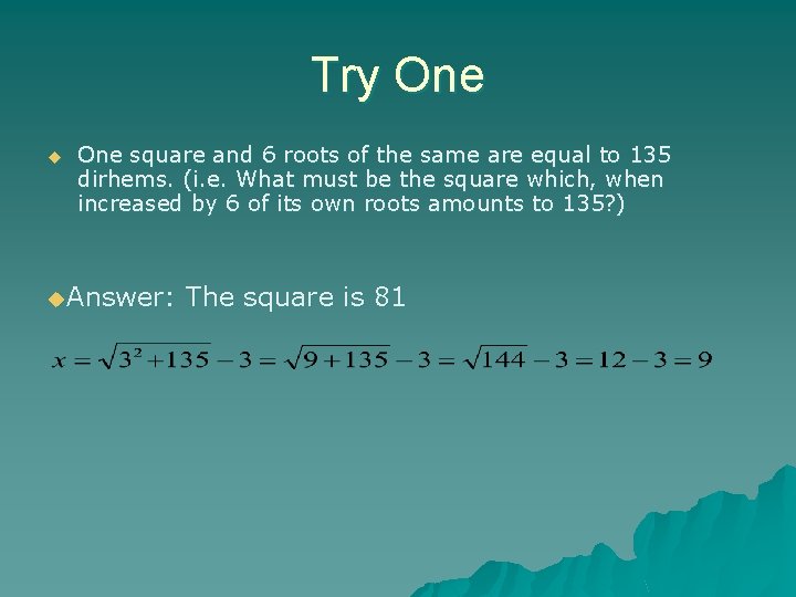 Try One u One square and 6 roots of the same are equal to