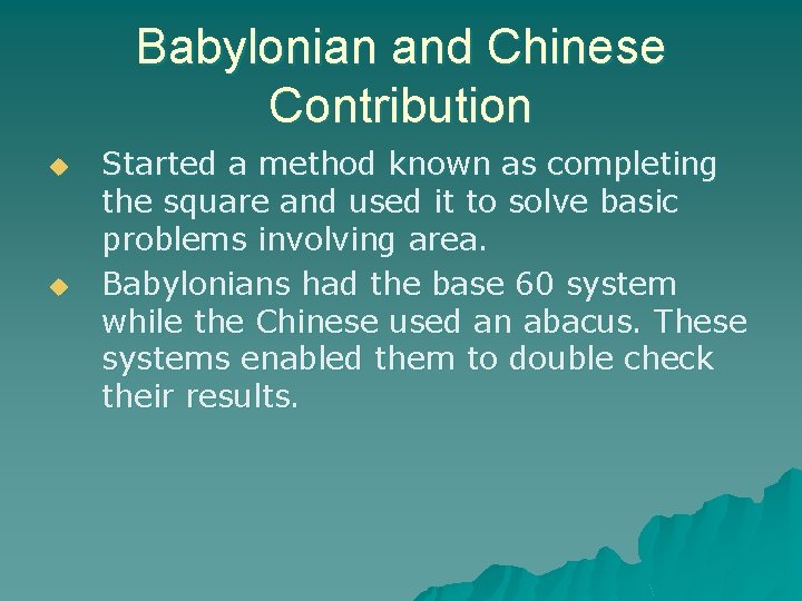 Babylonian and Chinese Contribution u u Started a method known as completing the square