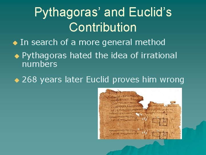 Pythagoras’ and Euclid’s Contribution u u u In search of a more general method