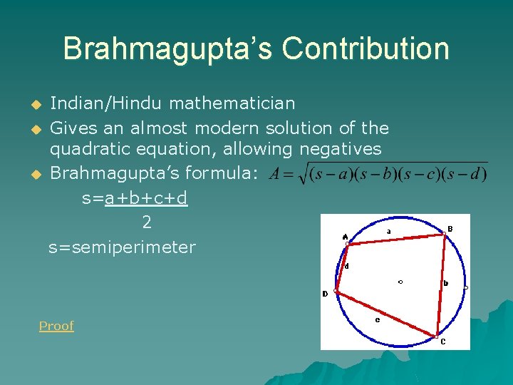 Brahmagupta’s Contribution u u u Indian/Hindu mathematician Gives an almost modern solution of the