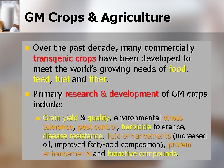 GM Crops & Agriculture n Over the past decade, many commercially transgenic crops have