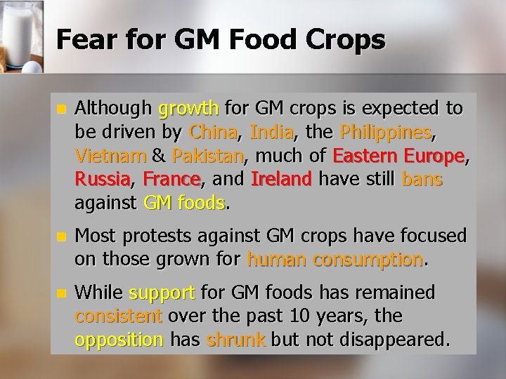 Fear for GM Food Crops n Although growth for GM crops is expected to