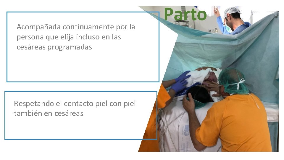 Acompañada continuamente por la persona que elija incluso en las cesáreas programadas Respetando el