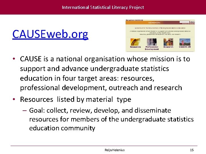 International Statistical Literacy Project CAUSEweb. org • CAUSE is a national organisation whose mission