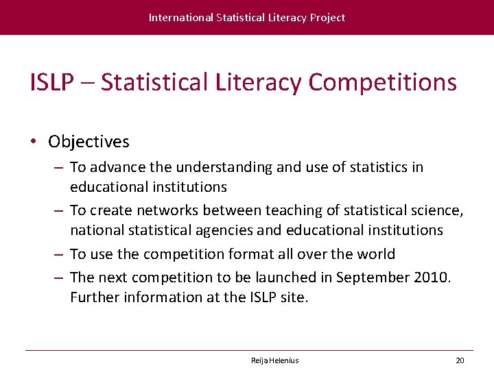 International Statistical Literacy Project ISLP – Statistical Literacy Competitions • Objectives – To advance