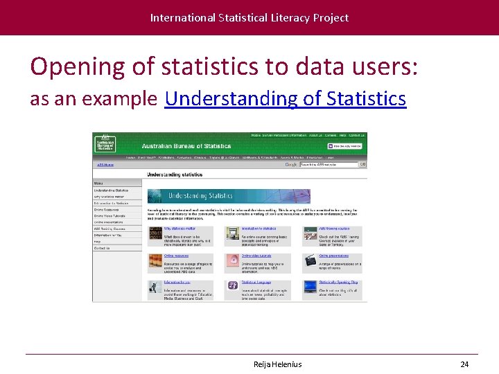 International Statistical Literacy Project Opening of statistics to data users: as an example Understanding