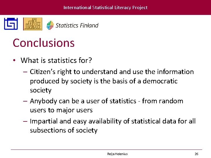 International Statistical Literacy Project Conclusions • What is statistics for? – Citizen’s right to