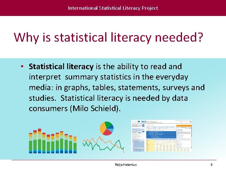 International Statistical Literacy Project Why is statistical literacy needed? • Statistical literacy is the