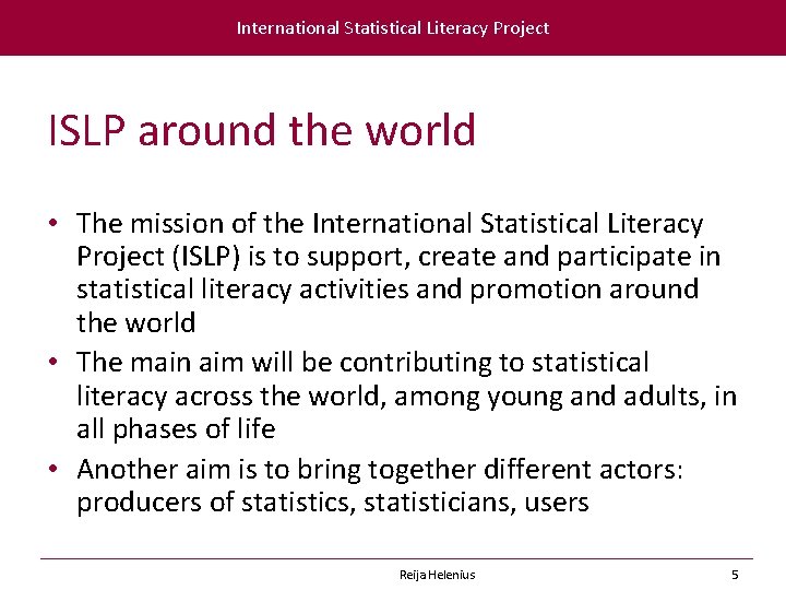 International Statistical Literacy Project ISLP around the world • The mission of the International