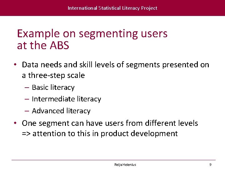 International Statistical Literacy Project Example on segmenting users at the ABS • Data needs