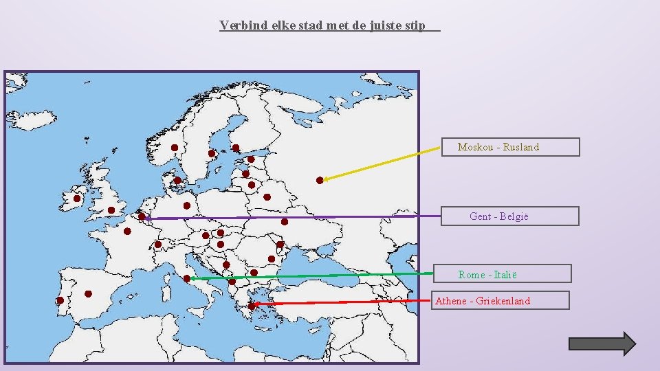 Verbind elke stad met de juiste stip Moskou - Rusland Gent - België Rome