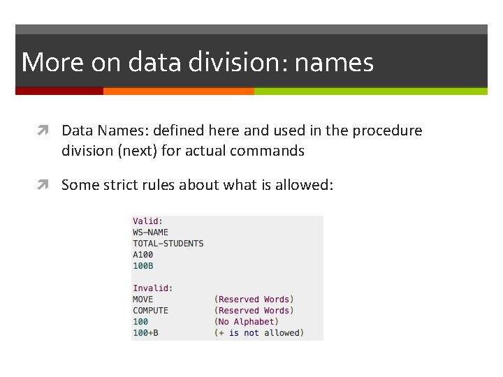 More on data division: names Data Names: defined here and used in the procedure