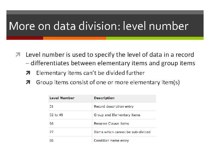 More on data division: level number Level number is used to specify the level More on data division: level number Level number is used to specify the level