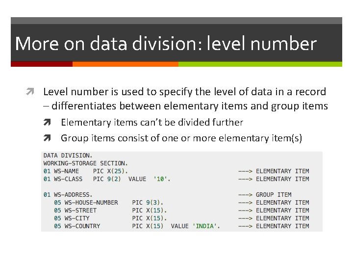 More on data division: level number Level number is used to specify the level More on data division: level number Level number is used to specify the level