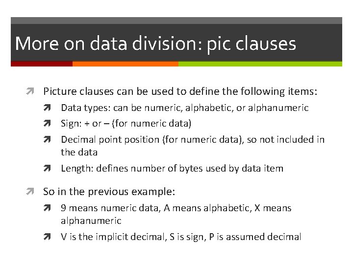 More on data division: pic clauses Picture clauses can be used to define the More on data division: pic clauses Picture clauses can be used to define the