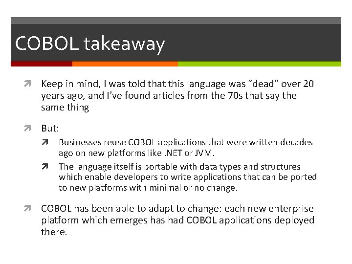 COBOL takeaway Keep in mind, I was told that this language was “dead” over