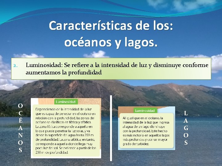 Características de los: océanos y lagos. Luminosidad: Se refiere a la intensidad de luz