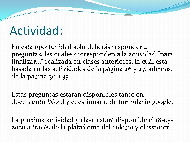 Actividad: En esta oportunidad solo deberás responder 4 preguntas, las cuales corresponden a la