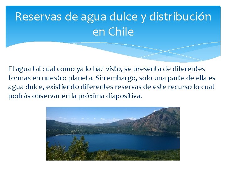 Reservas de agua dulce y distribución en Chile El agua tal cual como ya