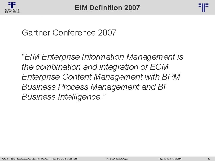 EIM Definition 2007 © PROJECT CONSULT Unternehmensberatung Dr. Ulrich Kampffmeyer Gmb. H 2011 /