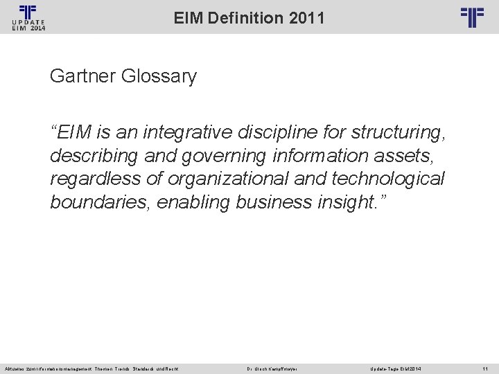 EIM Definition 2011 © PROJECT CONSULT Unternehmensberatung Dr. Ulrich Kampffmeyer Gmb. H 2011 /