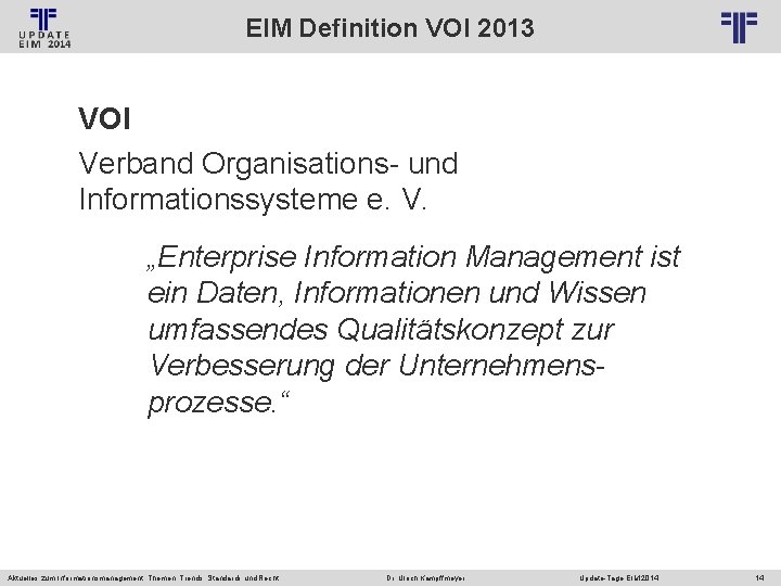 EIM Definition VOI 2013 © PROJECT CONSULT Unternehmensberatung Dr. Ulrich Kampffmeyer Gmb. H 2011