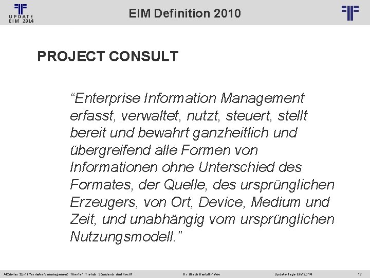 EIM Definition 2010 © PROJECT CONSULT Unternehmensberatung Dr. Ulrich Kampffmeyer Gmb. H 2011 /