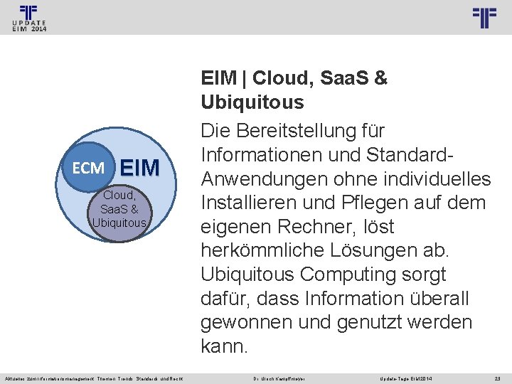 © PROJECT CONSULT Unternehmensberatung Dr. Ulrich Kampffmeyer Gmb. H 2011 ECM EIM Cloud, Saa.