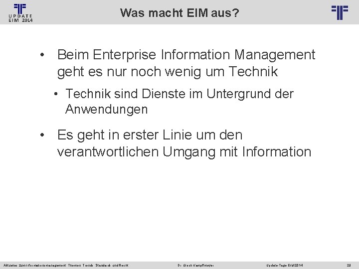 Was macht EIM aus? © PROJECT CONSULT Unternehmensberatung Dr. Ulrich Kampffmeyer Gmb. H 2011