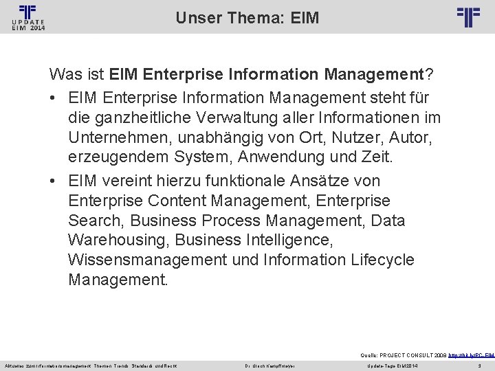 Unser Thema: EIM © PROJECT CONSULT Unternehmensberatung Dr. Ulrich Kampffmeyer Gmb. H 2011 /