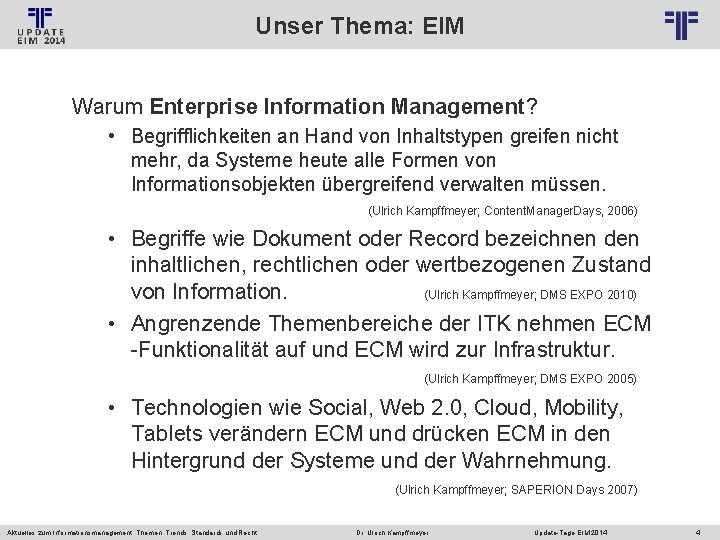 Unser Thema: EIM © PROJECT CONSULT Unternehmensberatung Dr. Ulrich Kampffmeyer Gmb. H 2011 /