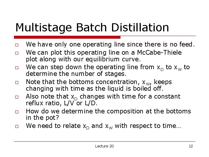 Multistage Batch Distillation o o o o We have only one operating line since