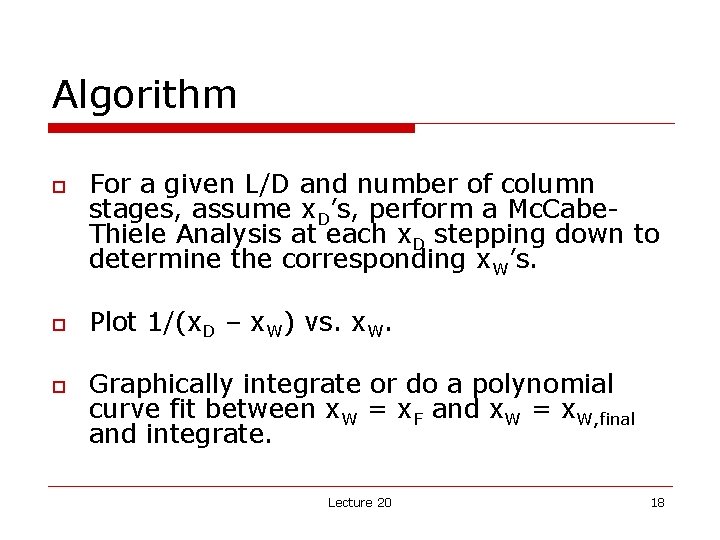 Algorithm o o o For a given L/D and number of column stages, assume