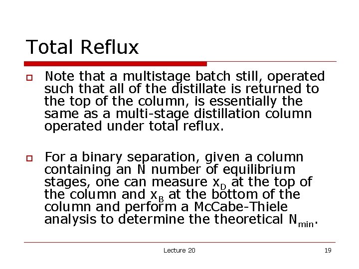 Total Reflux o o Note that a multistage batch still, operated such that all