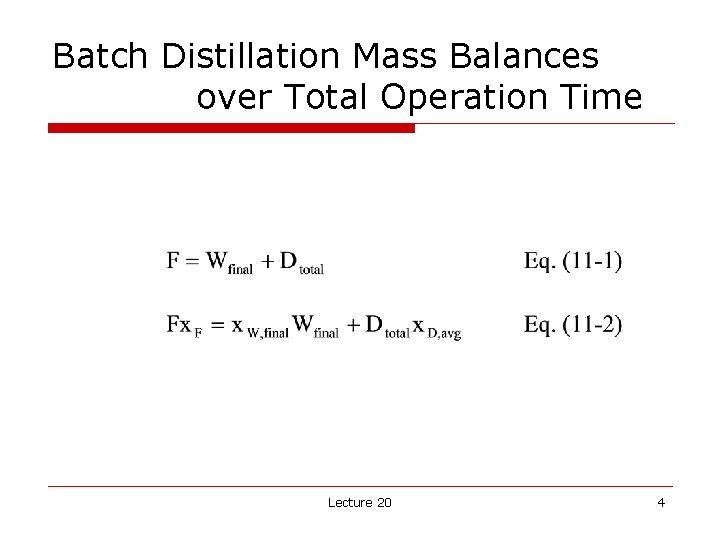 Batch Distillation Mass Balances over Total Operation Time Lecture 20 4 