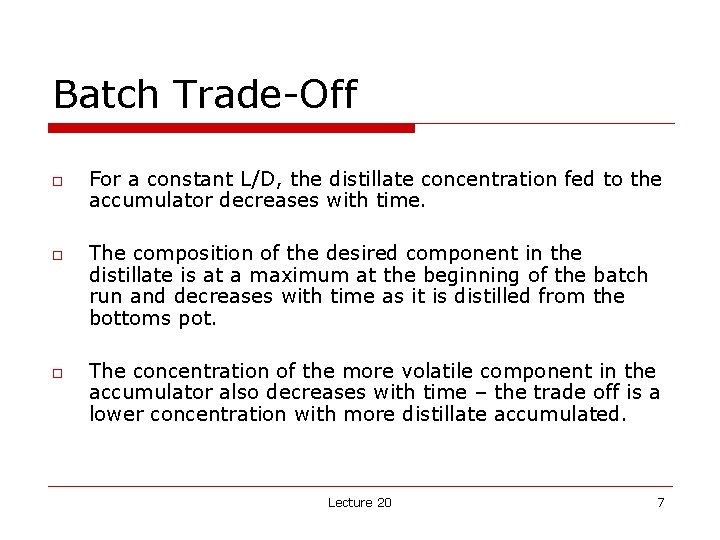 Batch Trade Off o o o For a constant L/D, the distillate concentration fed