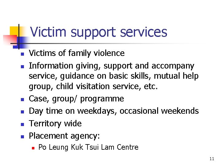 Victim support services n n n Victims of family violence Information giving, support and