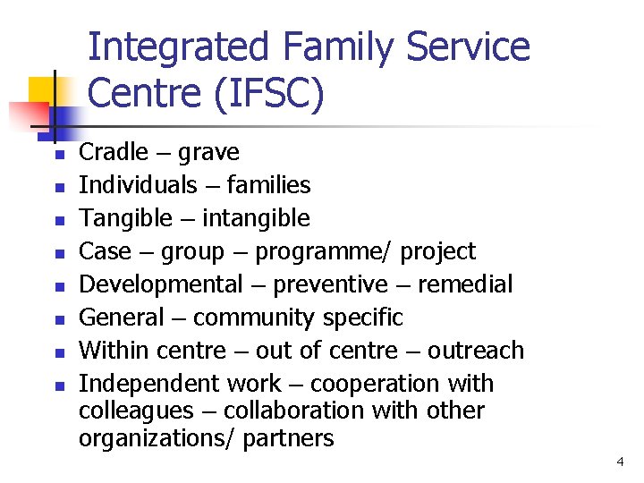 Integrated Family Service Centre (IFSC) n n n n Cradle – grave Individuals –