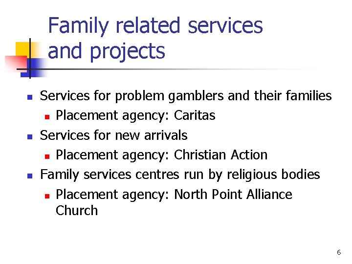 Family related services and projects n n n Services for problem gamblers and their