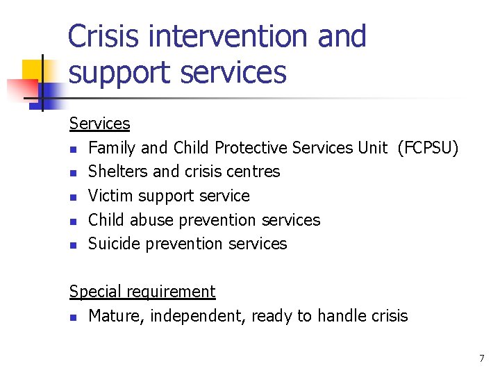 Crisis intervention and support services Services n Family and Child Protective Services Unit (FCPSU)