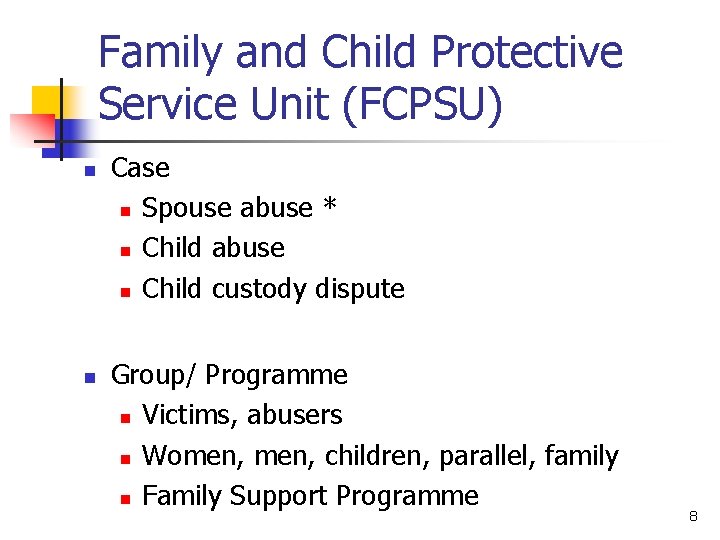 Family and Child Protective Service Unit (FCPSU) n n Case n Spouse abuse *