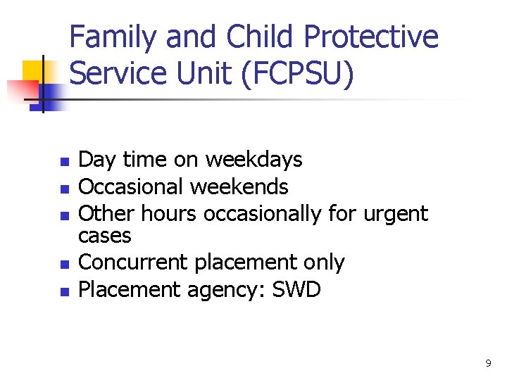 Family and Child Protective Service Unit (FCPSU) n n n Day time on weekdays