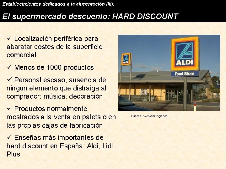 Establecimientos dedicados a la alimentación (III): El supermercado descuento: HARD DISCOUNT ü Localización periférica