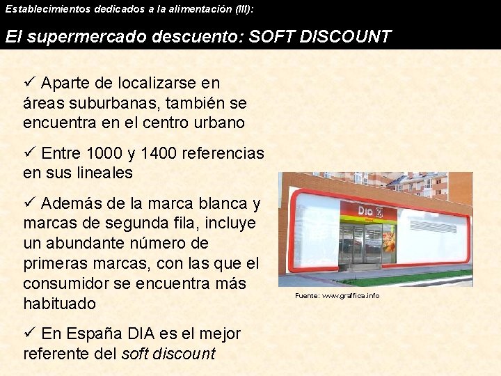 Establecimientos dedicados a la alimentación (III): El supermercado descuento: SOFT DISCOUNT ü Aparte de