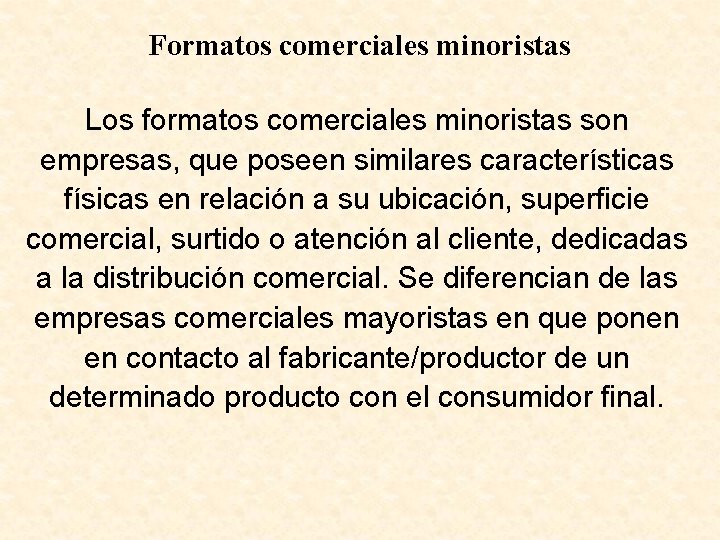 Formatos comerciales minoristas Los formatos comerciales minoristas son empresas, que poseen similares características físicas