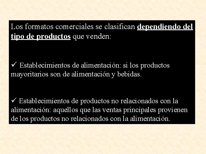 Los formatos comerciales se clasifican dependiendo del tipo de productos que venden: ü Establecimientos