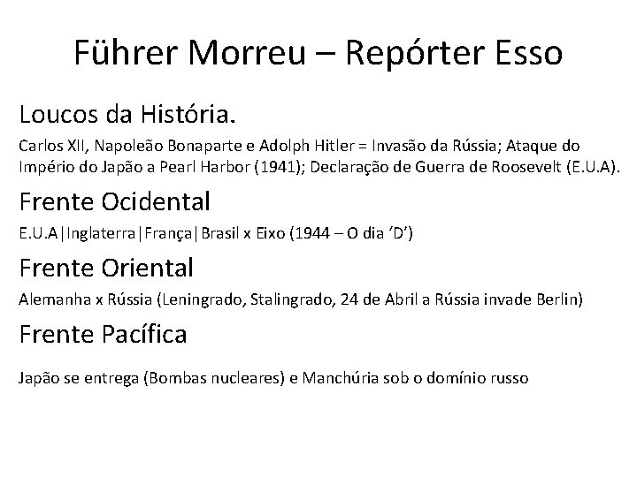 Führer Morreu – Repórter Esso Loucos da História. Carlos XII, Napoleão Bonaparte e Adolph Führer Morreu – Repórter Esso Loucos da História. Carlos XII, Napoleão Bonaparte e Adolph