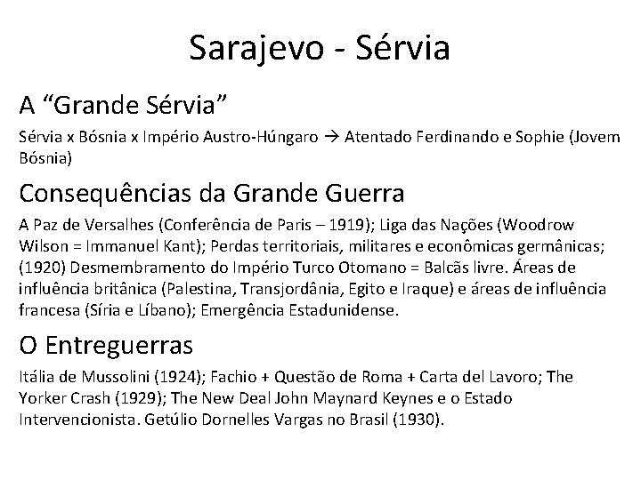 Sarajevo - Sérvia A “Grande Sérvia” Sérvia x Bósnia x Império Austro-Húngaro Atentado Ferdinando